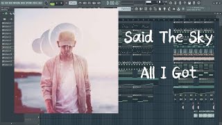 Said The sky  All i got FL Studio Remake [upl. by Follansbee268]