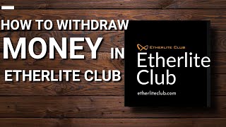 HOW TO WITHDRAW MONEY IN ETHERLITE CLUB [upl. by Annuaerb]