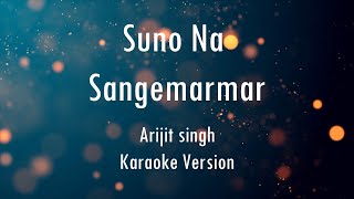 Suno Na Sangemarmar  Arijit singh  Karaoke With Lyrics  Only Guitra Chords [upl. by Eniamej]