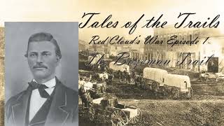 The Bozeman Trail Red Clouds War Episode 1 [upl. by Bopp]