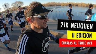 21K NEUQUÉN media maratón con aire patagónico Charlas al Trote 73 [upl. by Enajiram]