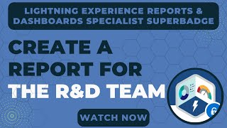 Create a report for the RampD team  Lightning Experience Reports amp Dashboards Specialist Superbadge [upl. by Elbertina919]