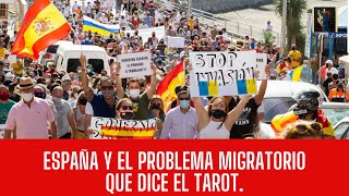 ESPAÑA Y EL PROBLEMA MIGRATORIO QUE DICE EL TAROT españa migracion [upl. by Stevana770]