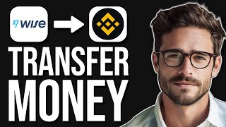 How To Transfer Money From Wise To Binance 2024 [upl. by Lauber]