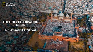 The Holy Celebrations of Eid  Indias Mega Festivals  National Geographic [upl. by Rivy587]