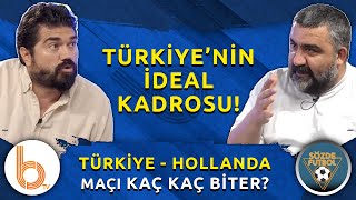 Türkiye  Hollanda Maçı Kaç Kaç Biter  En İdeal Kadro Hangisi [upl. by Emoryt956]