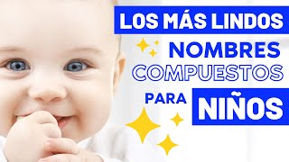 Lindos NOMBRES COMPUESTOS para niño 💙 CON SIGNIFICADO 💬 poco comunes y bonitos NOMBRES para niño [upl. by Aleac]