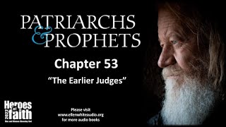 Patriarchs and Prophets  Chapter 53  The Earlier Judges [upl. by Papageno514]