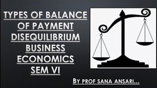 TYPES OF BALANCE OF PAYMENT DISEQUILIBRIUMTYPES OF DISEQUILIBRIUMDISEQUILIBRIUM ProfSanaAnsari [upl. by Sola]