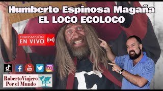 Humberto Espinosa Magaña EL LOCO ECOLOCO Odisea Burbujas MEXICO EN VIVO [upl. by Sandstrom]