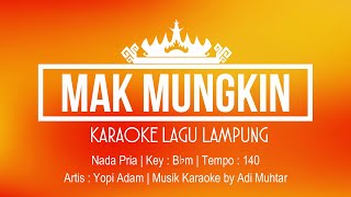 Mak Mungkin  Karaoke Lirik  Nada Pria  Lagu Lampung  Voc Yopi Adam  Key  B♭m [upl. by Mit931]