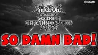 YuGiOh World Championship 2023 IS BAD BUT WHY [upl. by Gaughan]