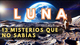 🌕 13 MISTERIOS FASCINANTES Sobre la LUNA Que No SABÍAS [upl. by Besnard359]