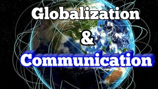 GLOBALIZATION AND COMMUNICATION INFORMATIVE VIDEO [upl. by Etnwahs]