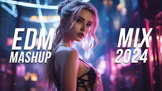 EDM Mashup Mix 2024  Best Mashups amp Remixes of Popular Songs  Party Music 2024 [upl. by Ynavoeg]