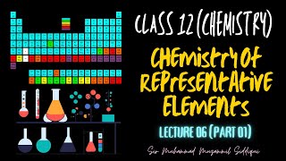 Class 12  Chemistry Of Representative Elements  Lecture 06 Part 01 [upl. by Keung305]