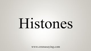 How To Say Histones [upl. by Urita837]