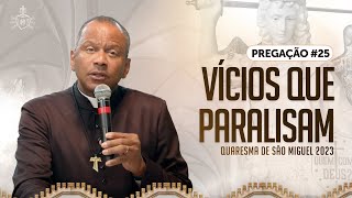 Quaresma de São Miguel 2023  Pregação25  Vícios que paralisam  Padre Iágaro Domingos [upl. by Evangelist]