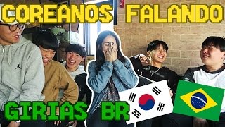 Coreanos falando gírias brasileiras  Korean guys saying brazilian slang [upl. by Lindon]