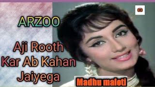 Aaji Rooth Kar Ab Kahan Jaiyega  Hindi Movie Arzoo  1965  Lata Mangeshkar  Madhu maloti [upl. by Pawsner]