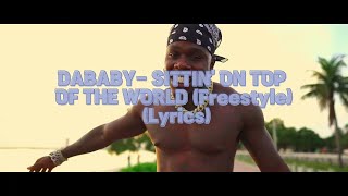 DABABY  SITTIN’ ON TOP OF THE WORLD Freestyle Lyrics [upl. by Pisano]