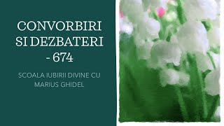 CONVORBIRI SI DEZBATERI  674 [upl. by Boru]