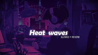 Heat waves slowed reverb [upl. by Ellenid623]