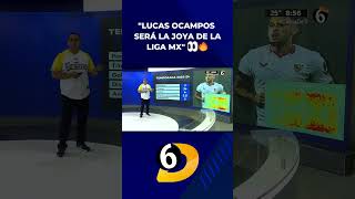 quotLucas Ocampos será la joya de la Liga MX Es un auténtico bombazoquot  shorts [upl. by Aissatsan]