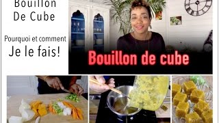 LE BOUILLON DE CUBE  comme le faire Pourquoi je le fais [upl. by Culberson]