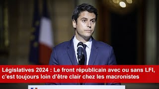 Le front républicain avec ou sans LFI c’est toujours loin d’être clair chez les macronistes [upl. by Watanabe]