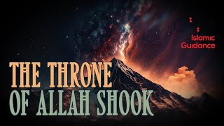 The Throne Of Allah Shook [upl. by Heppman432]