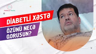 DİABETLİ XƏSTƏ ÖZÜNÜ NECƏ QORUSUN  6CI BÖLÜM [upl. by Nofets37]