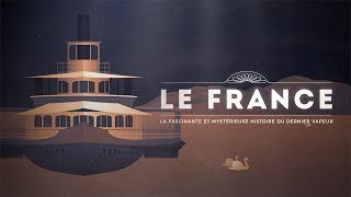 Le France  La fascinante et mystérieuse histoire du dernier vapeur Bande Annonce [upl. by Stephanus]