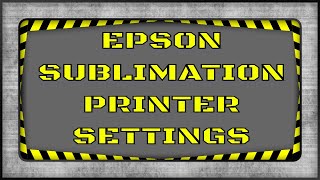 EPSON SUBLIMATION PRINTER SETTINGS [upl. by Eeral]