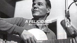 Antônio Carlos Jobim  A Felicidade LetraLegendado  arnold RADIO [upl. by Kylila]