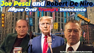 Robert De Niro amp Joe Pesci Argue Over Trumps Innocence [upl. by Savanna]