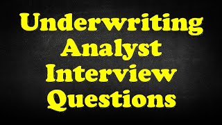 Underwriting Analyst Interview Questions [upl. by Croydon]