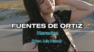 Fuentes de Ortiz KARAOKE Ver Lía Ham [upl. by Meela]