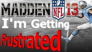 MADDEN 13  Frustrated  NFL Reactions [upl. by Aicnilav]