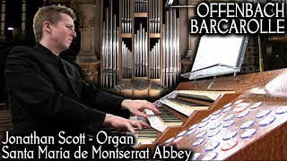 OFFENBACH BARCAROLLE  ORGAN OF MONTSERRAT ABBEY Jonathan Scott ORGAN [upl. by Isaacson649]