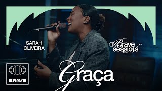 Sarah Oliveira  Graça Ao Vivo  BRAVE Sessions [upl. by Catton]