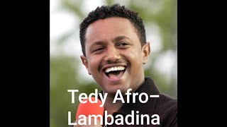 Ethiopian Music Teddy Afro  Lambadina ቴዲ አፍሮ  ላምባዲና Lyrics Video [upl. by Gurtner]