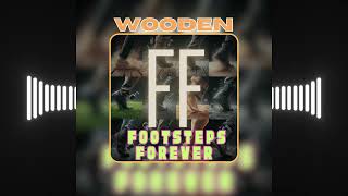 WOODEN  FOOTSTEPS FOREVER [upl. by Niel822]