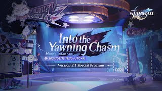 Honkai Star Rail Version 21 quotInto the Yawning Chasmquot Special Program [upl. by Afaw]