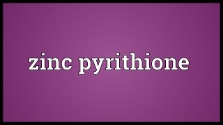 Zinc pyrithione Meaning [upl. by Isied]