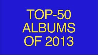 Top50 Albums of 2013 [upl. by Adile]