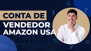 Como abrir uma conta de vendedor na Amazon dos Estados Unidos [upl. by Littlejohn]