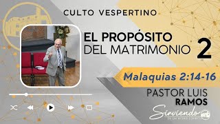 El Propósito del Matrimonio 2  Malaquias 21416 Pastor Luis Ramos [upl. by Hamforrd]