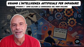 Utilizzare lAI per imparare e salvare la conoscenza episodio 3 [upl. by Solitta510]