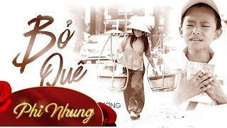 MV Bỏ Quê  Phi Nhung ft Hồ Văn Cường Official [upl. by Trev996]